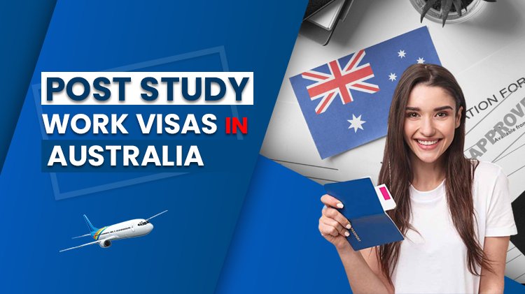 Post-Study Work Visa Australia ویزای کار پس از تحصیل استرالیا